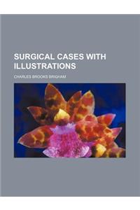 Surgical Cases with Illustrations