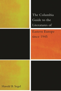 Columbia Guide to the Literatures of Eastern Europe Since 1945