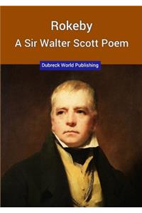 Rokeby, A Sir Walter Scott Poem