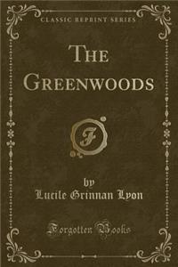 The Greenwoods (Classic Reprint)