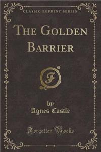 The Golden Barrier (Classic Reprint)