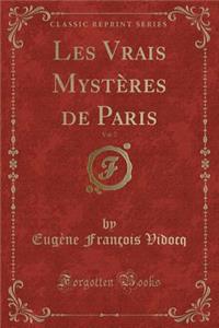 Les Vrais MystÃ¨res de Paris, Vol. 7 (Classic Reprint)