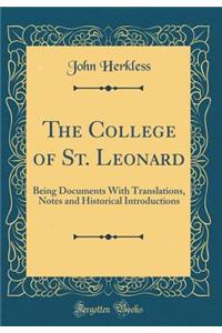 The College of St. Leonard: Being Documents with Translations, Notes and Historical Introductions (Classic Reprint)