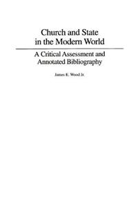 Church and State in the Modern World: A Critical Assessment and Annotated Bibliography