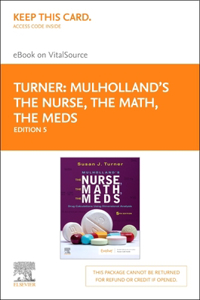 Mulholland's the Nurse, the Math, the Meds Elsevier eBook on Vitalsource (Retail Access Card)