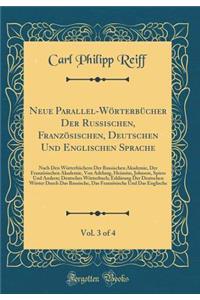 Neue Parallel-Wörterbücher Der Russischen, Französischen, Deutschen Und Englischen Sprache, Vol. 3 of 4: Nach Den Wörterbüchern Der Russischen Akademie, Der Französischen Akademie, Von Adelung, Heinsius, Johnson, Spiers Und Andern; Deutsches Wörter