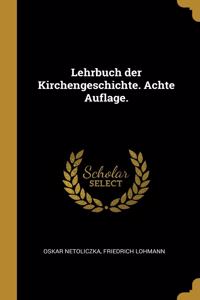 Lehrbuch der Kirchengeschichte. Achte Auflage.