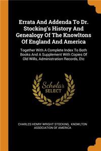 Errata and Addenda to Dr. Stocking's History and Genealogy of the Knowltons of England and America