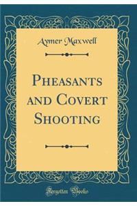 Pheasants and Covert Shooting (Classic Reprint)
