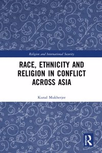 Race, Ethnicity and Religion in Conflict Across Asia