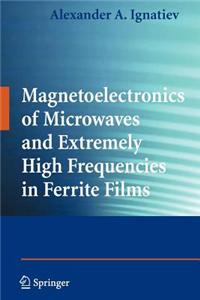 Magnetoelectronics of Microwaves and Extremely High Frequencies in Ferrite Films