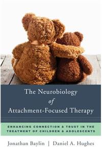 The Neurobiology of Attachment-Focused Therapy
