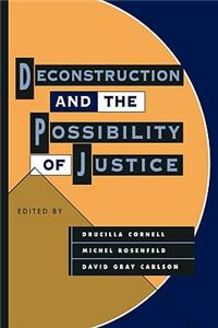 Deconstruction and the Possibility of Justice