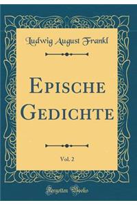 Epische Gedichte, Vol. 2 (Classic Reprint)
