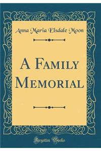 A Family Memorial (Classic Reprint)