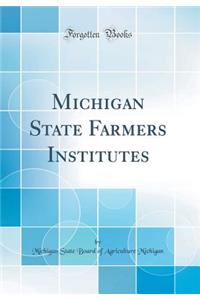 Michigan State Farmers Institutes (Classic Reprint)