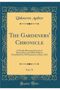 The Gardeners' Chronicle, Vol. 71: A Weekly Illustrated Journal of Horticulture and Allied Subjects (Established in 1841); January to June, 1922 (Classic Reprint)