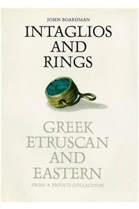 Intaglios and Rings: Greek, Etruscan and Eastern