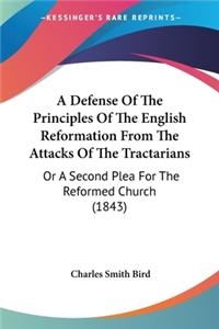 Defense Of The Principles Of The English Reformation From The Attacks Of The Tractarians