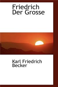 Friedrich Der Grosse