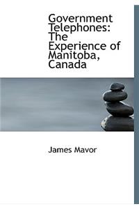 Government Telephones: The Experience of Manitoba, Canada (Large Print Edition)