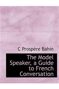 The Model Speaker, a Guide to French Conversation
