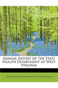 Annual Report of the State Health Department of West Virginia