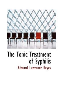 The Tonic Treatment of Syphilis