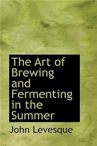 The Art of Brewing and Fermenting in the Summer