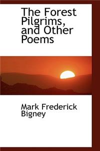 The Forest Pilgrims, and Other Poems