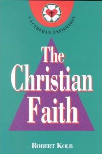 Christian Faith: a Lutheran Exposition