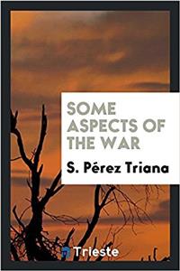 Some Aspects of the War