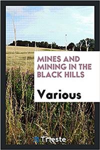 Mines and Mining in the Black Hills