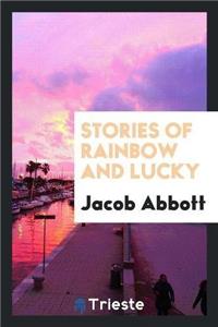 Stories of Rainbow and Lucky
