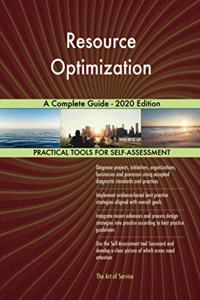 Resource Optimization A Complete Guide - 2020 Edition