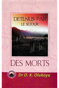 Detenus Par Le Sejour Des Morts