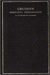 Cruden's Complete Concordance to the Old and New Testaments