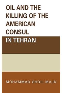 Oil and the Killing of the American Consul in Tehran