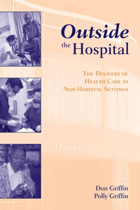 Outside the Hospital: The Delivery of Health Care in Non-Hospital Settings