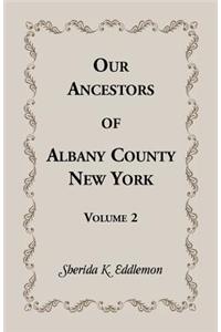 Our Ancestors of Albany County, New York, Volume 2