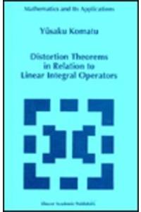 Distortion Theorems in Relation to Linear Integral Operators
