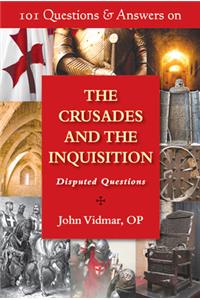 101 Questions & Answers on the Crusades and the Inquisition