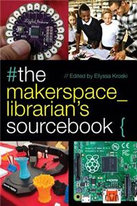 Makerspace Librarian's Sourcebook