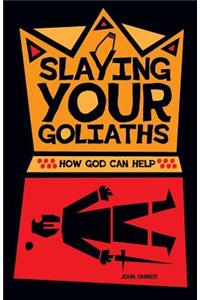 Slaying Your Goliaths