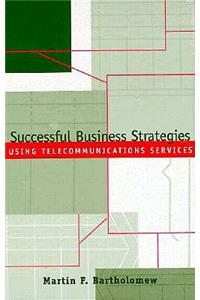 Successful Business Strategies Using Telecommunications Services