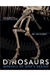 Dinosaurs: Marvels of God's Design: Marvels of God's Design; The Science of the Biblical Story