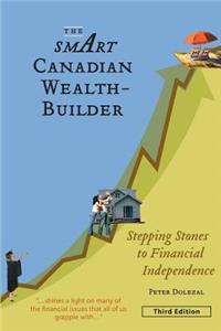Smart Canadian Wealth-Builder, Third Edition