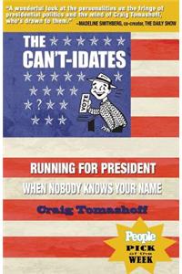 Can't-idates: Running For President When Nobody Knows Your Name