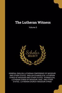 Lutheran Witness; Volume 5