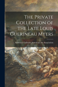 The Private Collection of the Late Louis Guerineau Myers